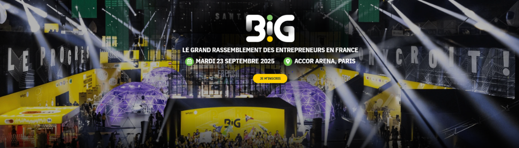 Big Le grand rassemblement des entrepreneurs en France