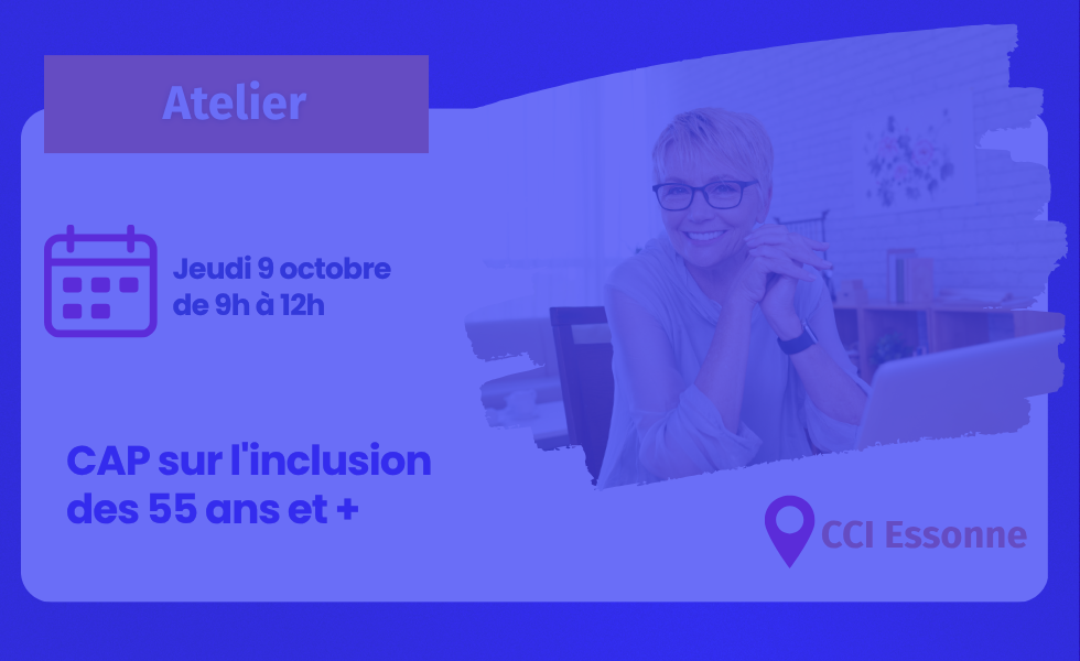 CAP sur l'inclusion des 55 ans et + CAP sur l'inclusion des 55 ans et +