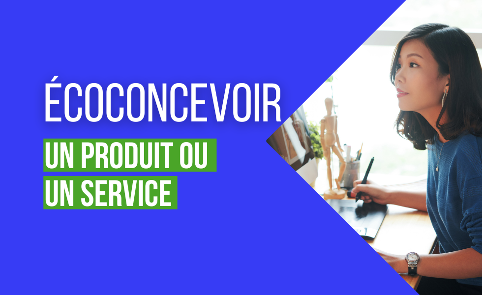 Écoconcevoir un produit ou un service