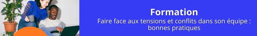 Faire face aux tensions et conflits dans son équipe : Bonnes pratiques Faire face aux tensions et conflits dans son équipe : Bonnes pratiques