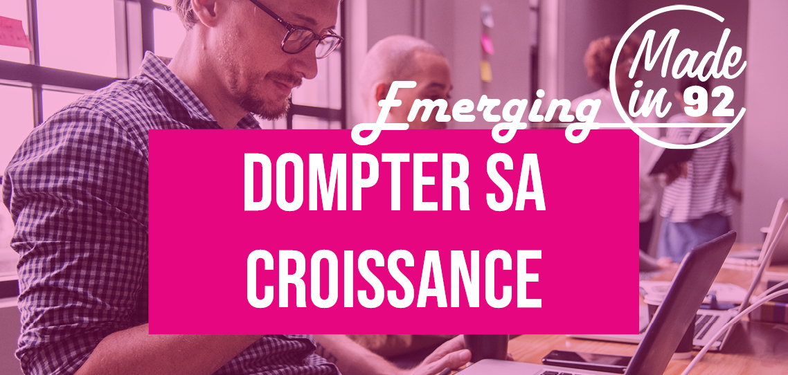 Dompter sa croissance, astuces et conseils