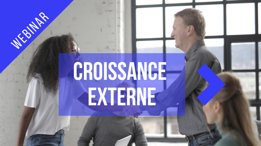 Webinar Croissance externe et développement de votre business Webinar Croissance externe et développement de votre business