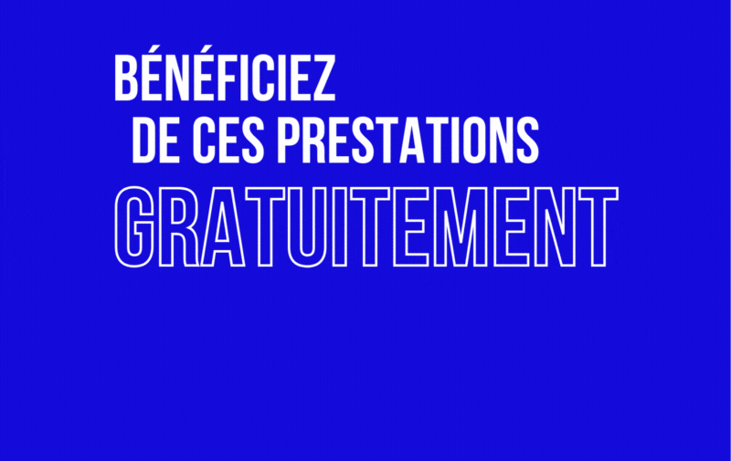 Bénéficier de ces prestations gratuitement