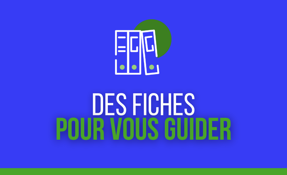 Nos fiches pratiques pour vous guider