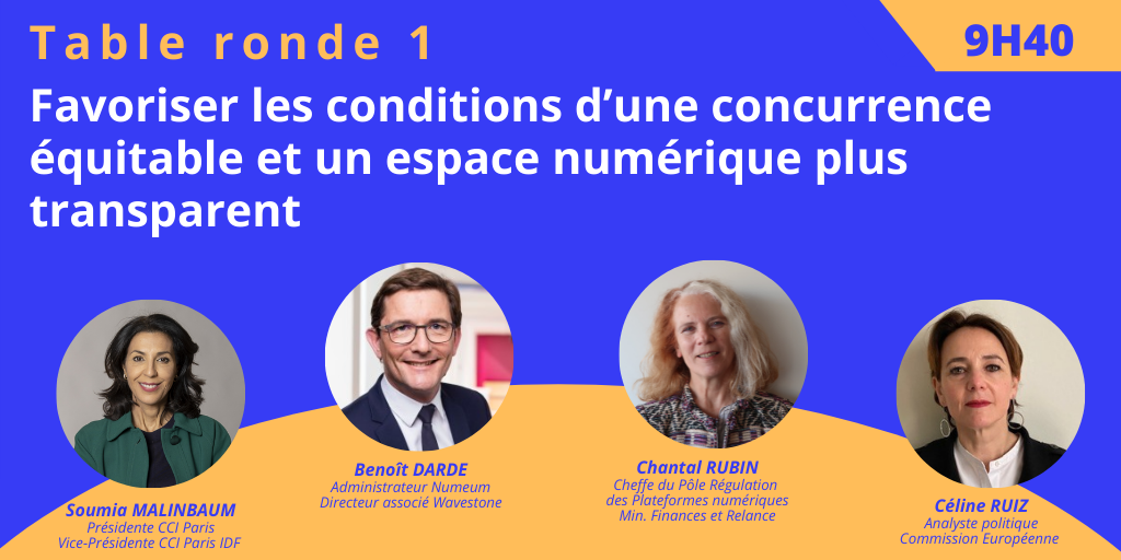 Table ronde 1 : Enjeux du Digital Markets Act et du Digital Services Act > Favoriser les conditions d’une concurrence équitable et un espace numérique plus transparent 