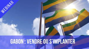 Gabon : vendre ou s'implanter