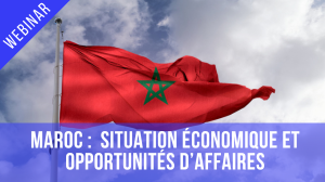 Maroc : situation économique et opportunités d'affaires