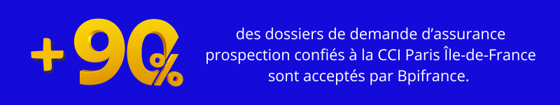 Plus de 90% des dossiers de demande d'assurance prospection confiés à la CCI Paris Île-d-France sont acceptés par Bpifrance !