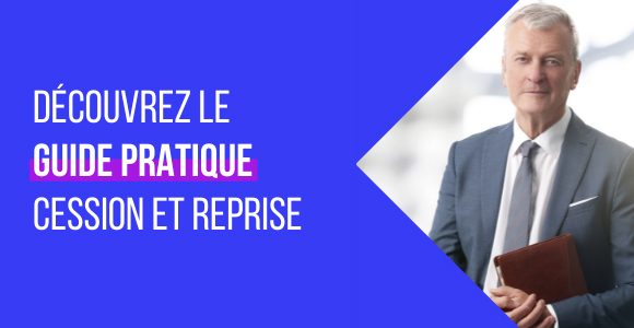 Découvrez notre guide cession reprise Découvrez notre guide cession reprise