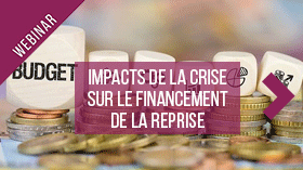 Les impacts de la crise sanitaire sur le financement de la reprise Les impacts de la crise sanitaire sur le financement de la reprise