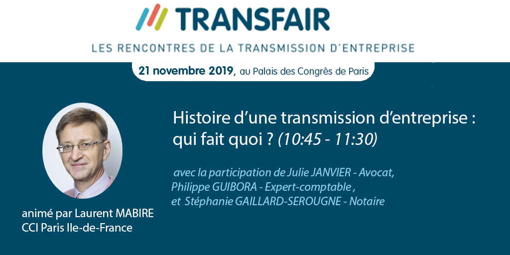Histoire d’une transmission d’entreprise : qui fait quoi ? (10:45 - 11:30) Histoire d’une transmission d’entreprise : qui fait quoi ? (10:45 - 11:30)