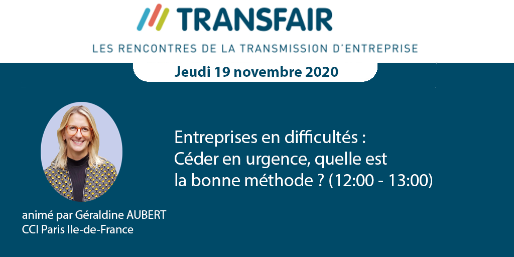 Transfair 2020 : Entreprises en difficultés - Céder en urgence, quelle est la bonne méthode ? Transfair 2020 : Entreprises en difficultés - Céder en urgence, quelle est la bonne méthode ?