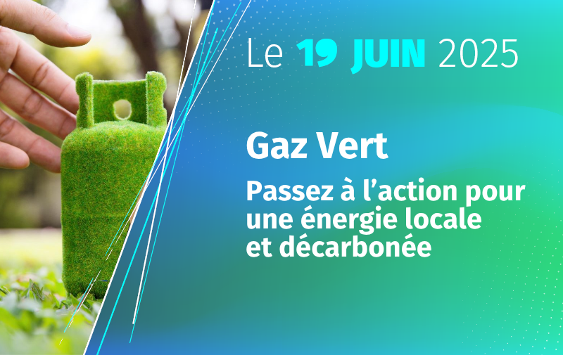 Gaz Vert: passez à l’action pour une énergie locale et décarbonée Gaz Vert: passez à l’action pour une énergie locale et décarbonée