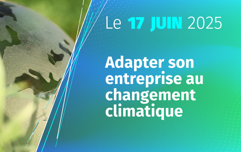 Comment adapté son entreprise au changement climatique Comment adapté son entreprise au changement climatique