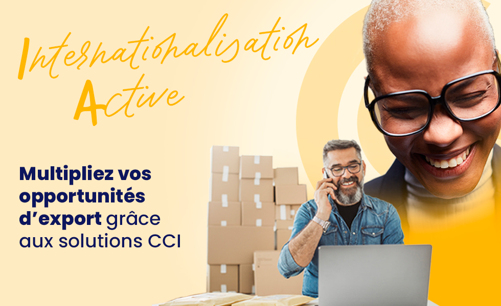 Multipliez vos opportunités d'export grâce aux solutions CCI