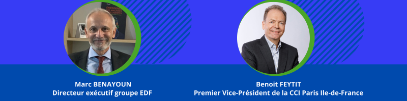 Introduction par Marc BENAYOUN, Directeur exécutif groupe EDF et Benoit FEYTIT, Premier Vice-Président de la CCI Paris Ile-de-France