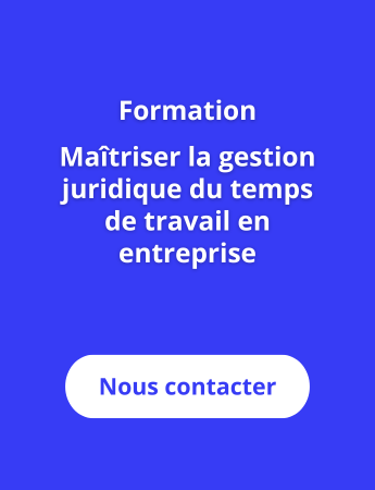 Maîtriser la gestion juridique du temps de travail en entreprise