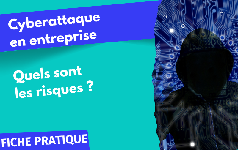 Cyberattaque en entreprise : quels sont les risques ?