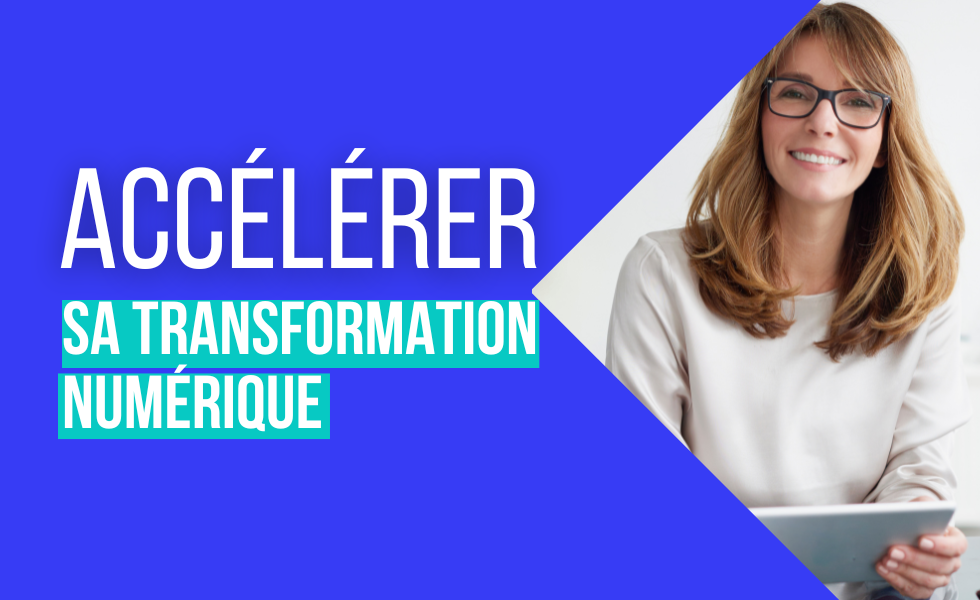 Accélérez votre transformation numérique Accélérez votre transformation numérique