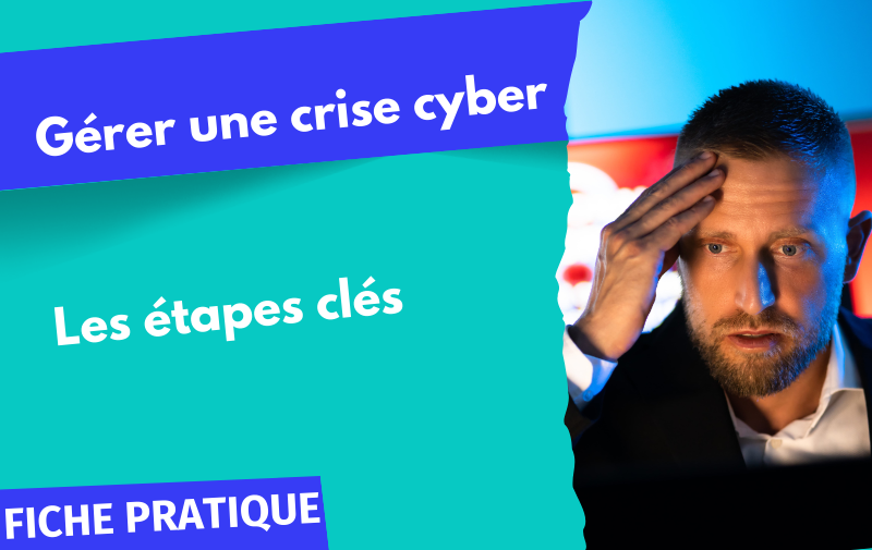 Gérer une crise cyber : les étapes clés