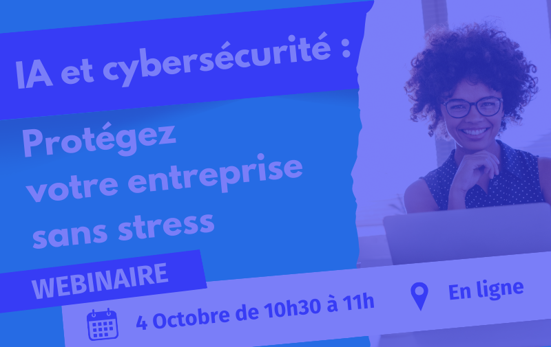 IA et cybersécurité : protégez votre entreprise sans stress IA et cybersécurité : protégez votre entreprise sans stress