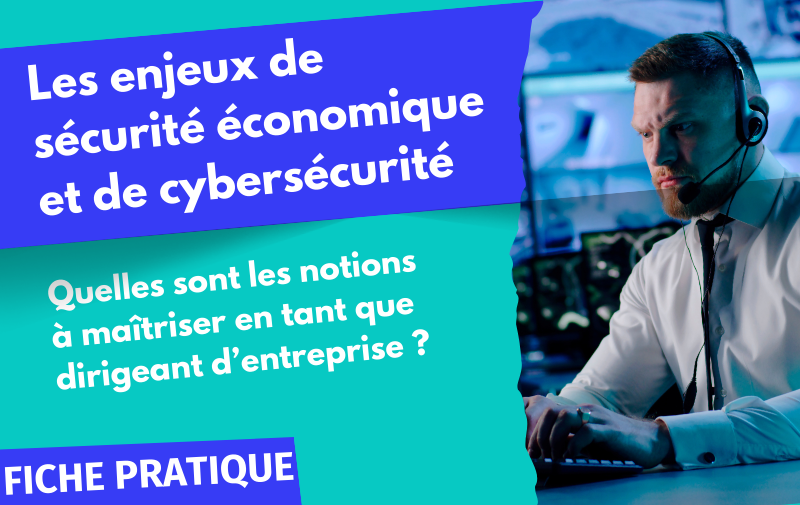 Les enjeux de sécurité économique et de cybersécurité