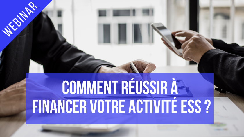 Comment réussir à financer votre activité Economie Sociale et Solidaire ?