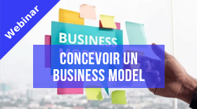 Concevoir un business model adapté et valider ses hypothèses sur le terrain