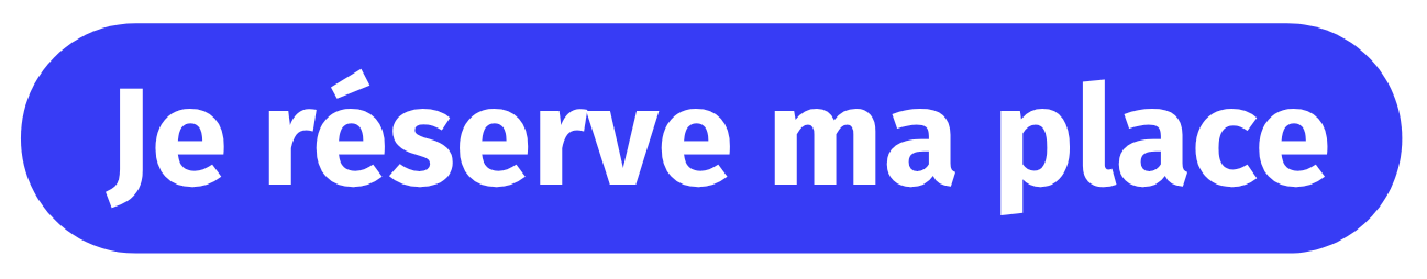 Je réserve ma place
