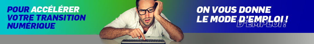 Bannière : pour accélérer votre transition numérique : on vous donne le mode d'emploi