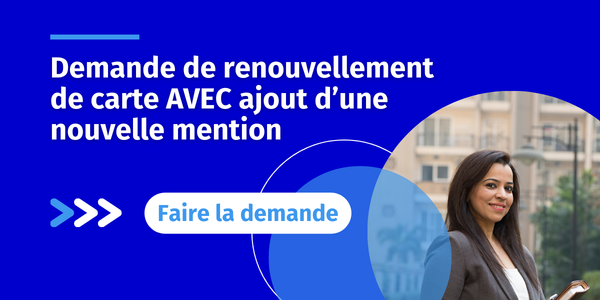 Demande de renouvellement de carte AVEC ajout d’une nouvelle mention